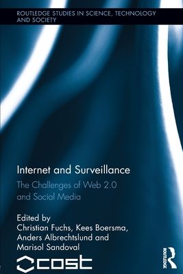 Internet and Surveillance : The Challenges of Web 2.0 and Social Media
