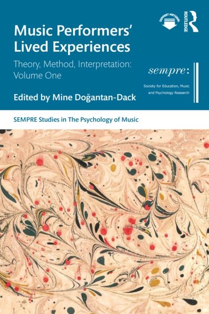 Music Performers' Lived Experiences : Theory, Method, Interpretation: Volume One