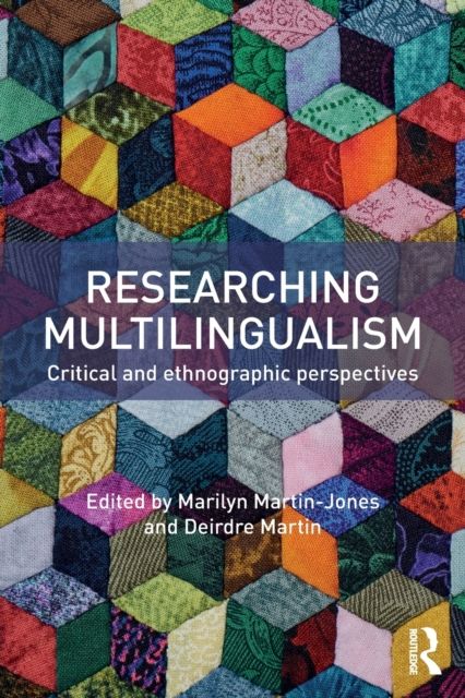 Researching Multilingualism : Critical and ethnographic perspectives