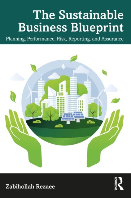 The Sustainable Business Blueprint : Planning, Performance, Risk, Reporting, and Assurance