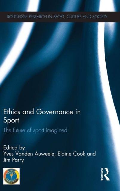 Ethics and Governance in Sport : The future of sport imagined