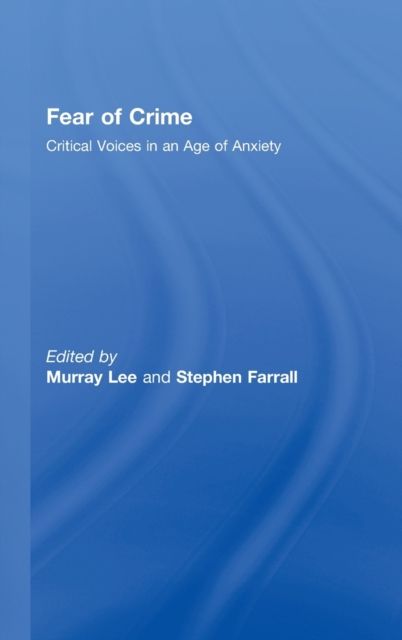 Fear of Crime : Critical Voices in an Age of Anxiety