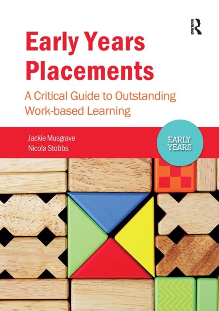 Early Years Placements : A Critical Guide to Outstanding Work-based Learning