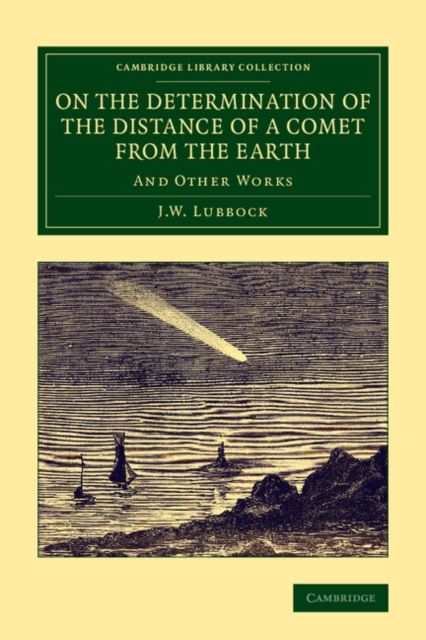 On the Determination of the Distance of a Comet from the Earth : And Other Works