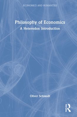 Philosophy of Economics : A Heterodox Introduction