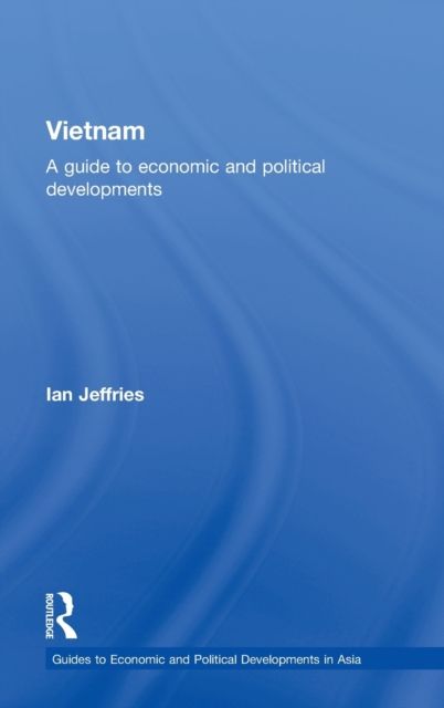 Vietnam : A Guide to Economic and Political Developments