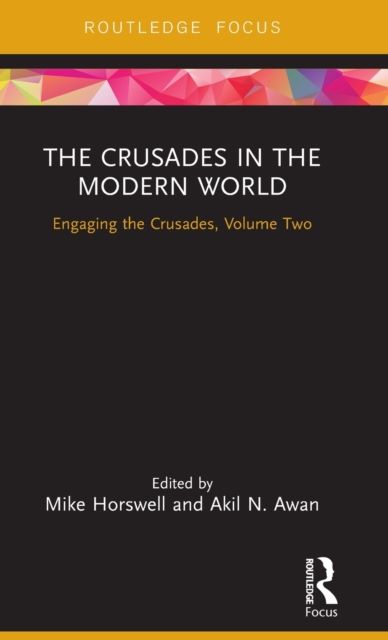 The Crusades in the Modern World : Engaging the Crusades, Volume Two