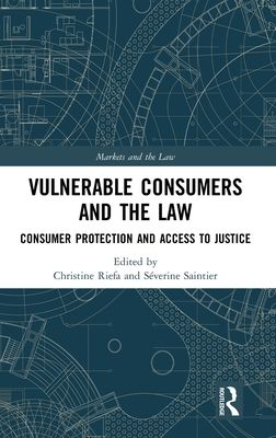 Vulnerable Consumers and the Law : Consumer Protection and Access to Justice
