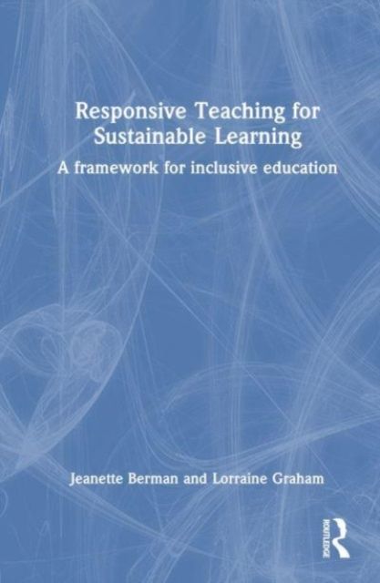 Responsive Teaching for Sustainable Learning : A Framework for Inclusive Education