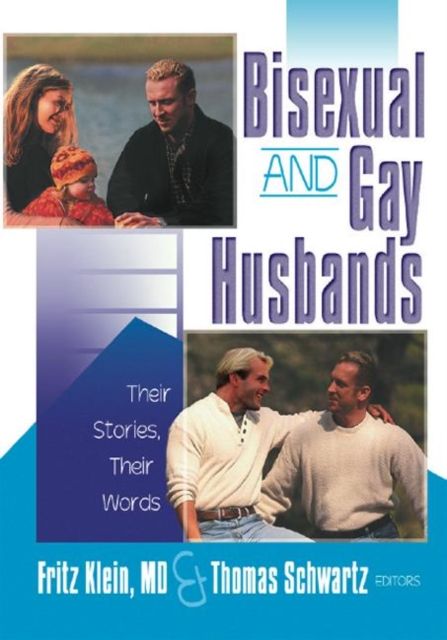 Bisexual and Gay Husbands : Their Stories, Their Words