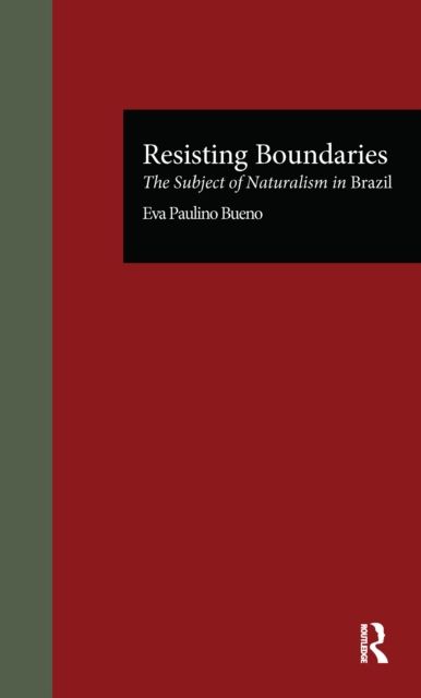Resisting Boundaries : The Subject of Naturalism in Brazil