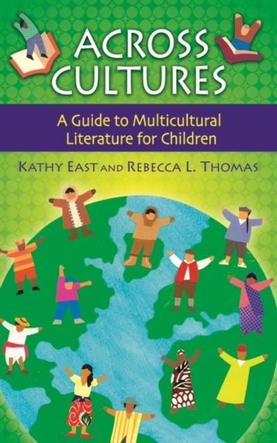 Across Cultures : A Guide to Multicultural Literature for Children