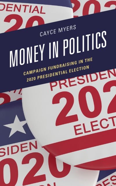 Money in Politics : Campaign Fundraising in the 2020 Presidential Election