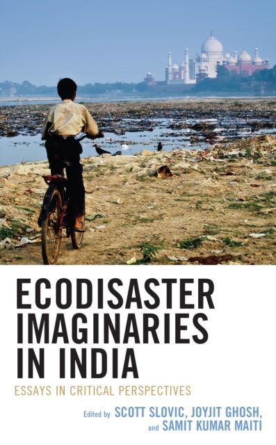 Ecodisaster Imaginaries in India : Essays in Critical Perspectives