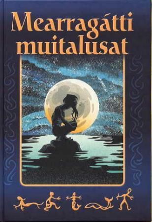 Mearragátti muitalusat : muitalusat Islánddas, Davvi-Norggas, Sámis, Fearsulluin ja Ruonáeatnamis