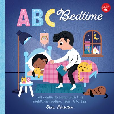 ABC for Me: ABC Bedtime : Fall gently to sleep with this nighttime routine, from A to Zzz