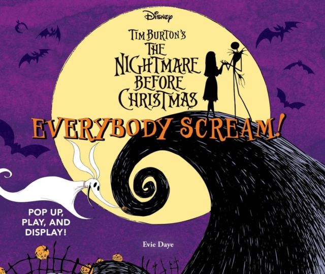Everybody Scream!: Disney Tim Burton’s The Nightmare Before Christmas : Pop Up, Play, and Display!
