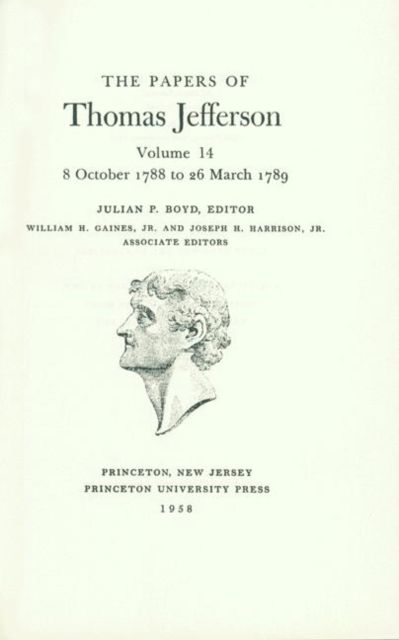 The Papers of Thomas Jefferson, Volume 14 : October 1788 to March 1789