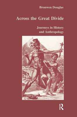 Across the Great Divide : Journeys in History and Anthropology