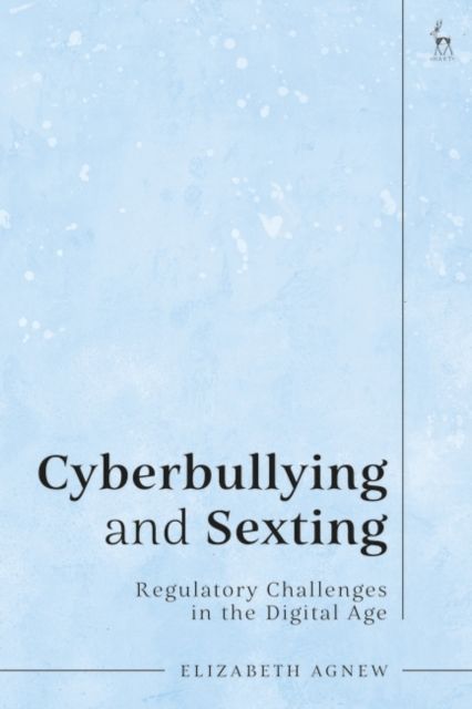 Forsidebilde av Cyberbullying and Sexting : Regulatory Challenges in the Digital Age