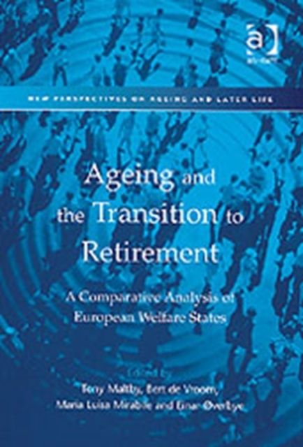 Ageing and the Transition to Retirement : A Comparative Analysis of European Welfare States