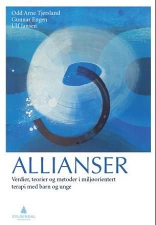 Allianser : verdier, teorier og metoder i miljøorientert terapi med barn og unge