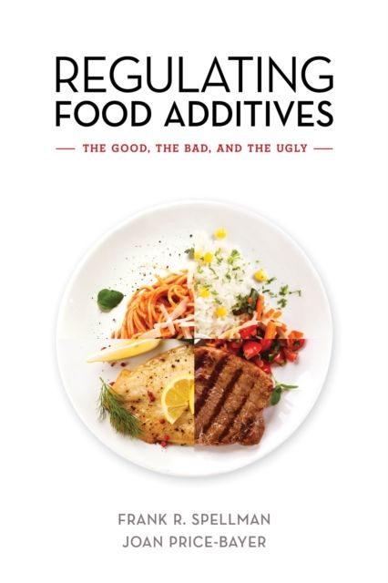 Regulating Food Additives : The Good, the Bad, and the Ugly