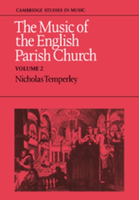 The Music of the English Parish Church: Volume 2