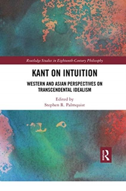Kant on Intuition : Western and Asian Perspectives on Transcendental Idealism