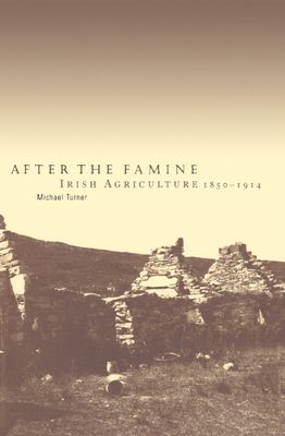 After the Famine : Irish Agriculture, 1850–1914