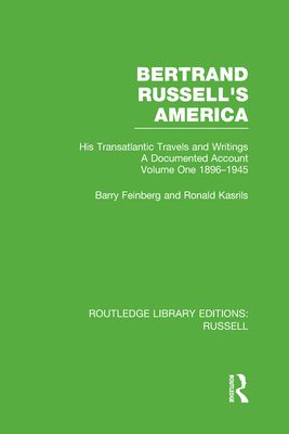 Bertrand Russell's America : His Transatlantic Travels and Writings. Volume One 1896-1945