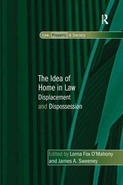The Idea of Home in Law : Displacement and Dispossession