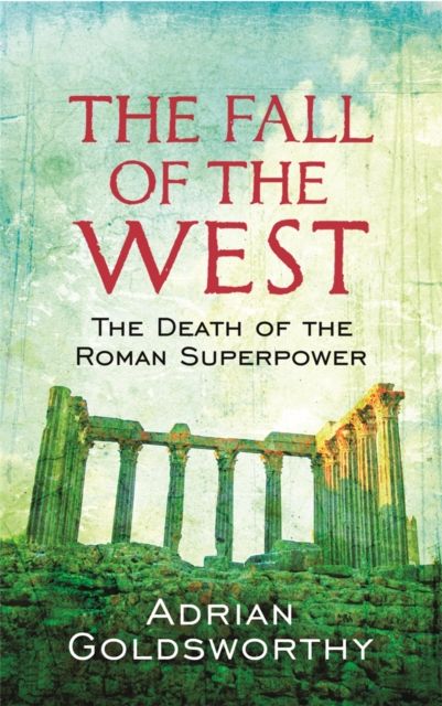The Fall Of The West : The Death Of The Roman Superpower