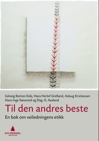 Til den andres beste : en bok om veiledningens etikk