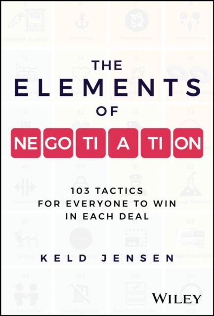 Forsidebilde av The Elements of Negotiation : 103 Tactics for Everyone to Win in Each Deal
