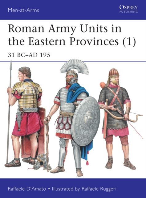 Roman Army Units in the Eastern Provinces (1) : 31 BC–AD 195