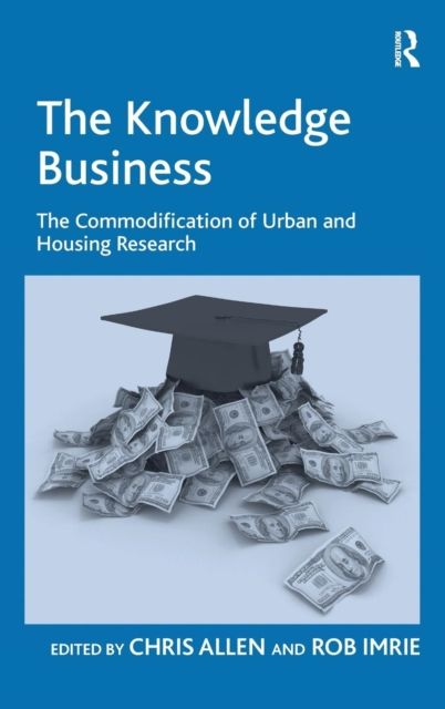 The Knowledge Business : The Commodification of Urban and Housing Research