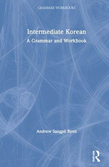 Intermediate Korean : A Grammar and Workbook