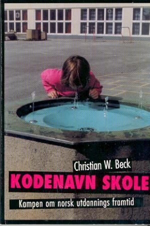 Kodenavn skole : kampen om norsk utdannings framtid