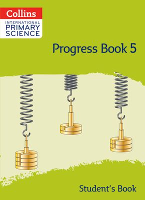 International Primary Science Progress Book Student’s Book: Stage 5