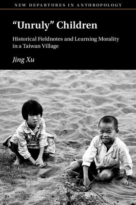 ‘Unruly’ Children : Historical Fieldnotes and Learning Morality in a Taiwan Village
