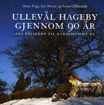 Ullevål hageby gjennom 90 år : fra bolignød til Kardemomme by