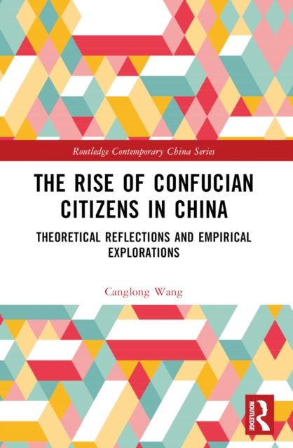 The Rise of Confucian Citizens in China : Theoretical Reflections and Empirical Explorations