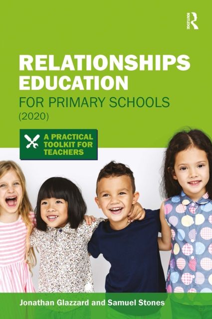 Relationships Education for Primary Schools (2020) : A Practical Toolkit for Teachers