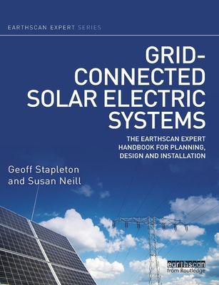 Grid-connected Solar Electric Systems : The Earthscan Expert Handbook for Planning, Design and Installation