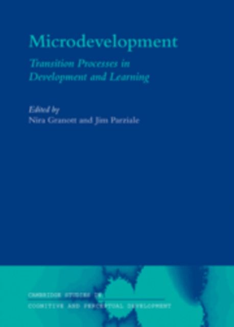 Microdevelopment : Transition Processes in Development and Learning