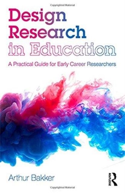Design Research in Education : A Practical Guide for Early Career Researchers