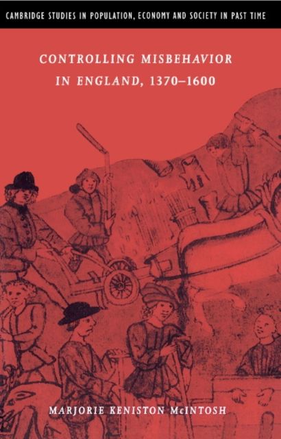 Controlling Misbehavior in England, 1370–1600