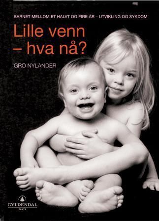 Lille venn, hva nå? : barnet fra et halvt til fire år : utvikling og sykdom