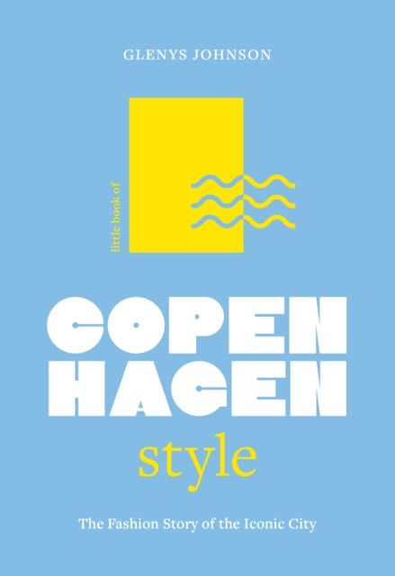 Little Book of Copenhagen Style : The fashion story of the iconic city